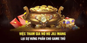 Tham gia nổ hũ Jili